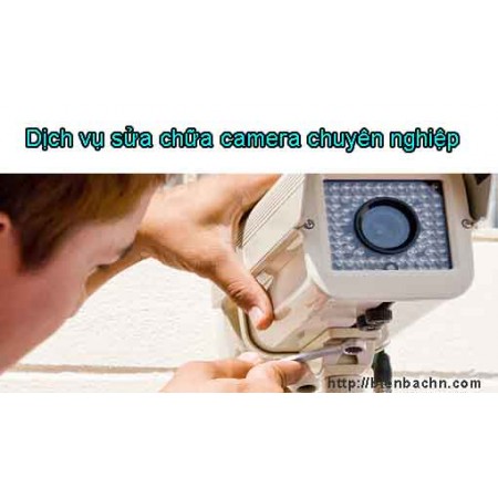 Dịch vụ sửa chữa camera "Giá Rẻ Tại Nhà"